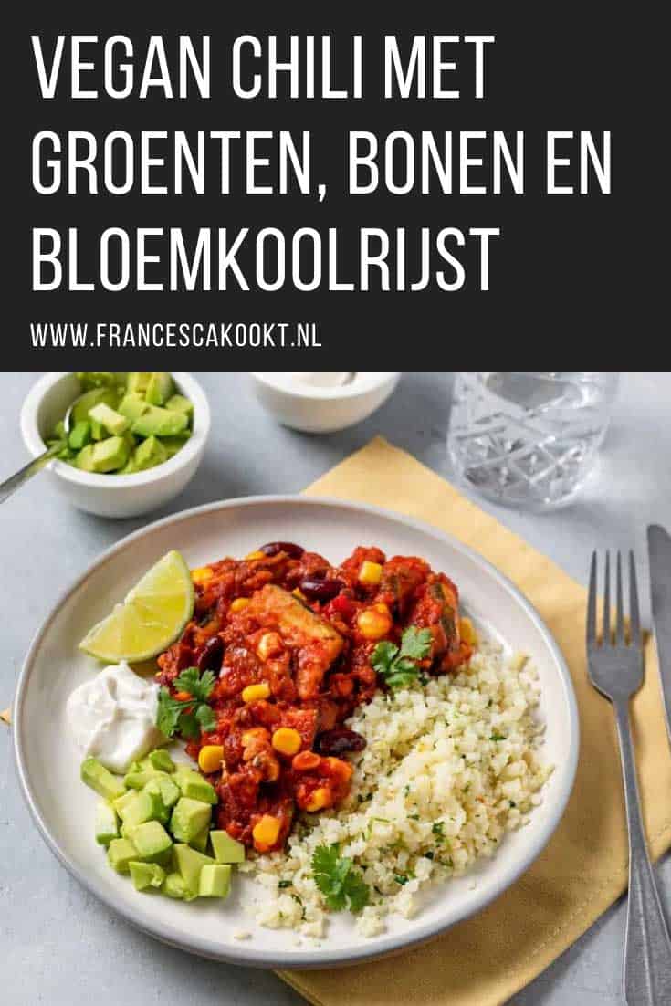 Vegan chili met groenten, bonen en bloemkoolrijst - Francesca Kookt